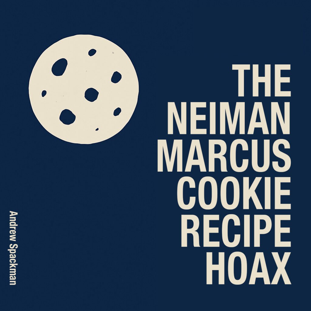 Andrew Spackman The Neiman Marcus Cookie Recipe Hoax